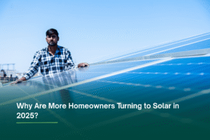 Why Are More Homeowners Turning to Solar in 2025?